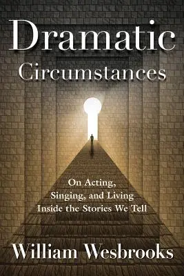 Drámai körülmények: A színészetről, az éneklésről és az általunk elmesélt történetekben való életről - Dramatic Circumstances: On Acting, Singing, and Living Inside the Stories We Tell