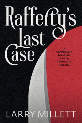 Rafferty utolsó ügye: Sherlock Holmes: A Minnesota Mystery Featuring Sherlock Holmes - Rafferty's Last Case: A Minnesota Mystery Featuring Sherlock Holmes