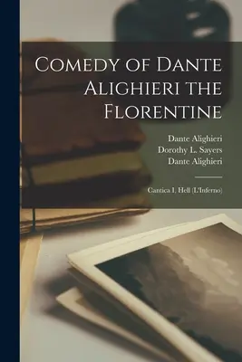 Dante Alighieri firenzei komédiája: Cantica I., Pokol (L'Inferno) - Comedy of Dante Alighieri the Florentine: Cantica I, Hell (L'Inferno)