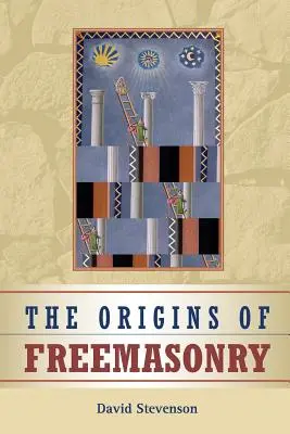 A szabadkőművesség eredete: Skócia évszázada, 1590-1710 - The Origins of Freemasonry: Scotland's Century, 1590-1710