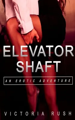 Liftakna: Erotikus kaland - Elevator Shaft: An Erotic Adventure