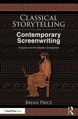 Klasszikus történetmesélés és kortárs forgatókönyvírás: Arisztotelész és a modern forgatókönyvíró - Classical Storytelling and Contemporary Screenwriting: Aristotle and the Modern Scriptwriter