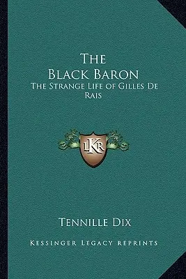 A fekete báró: Gilles de Rais különös élete - The Black Baron: The Strange Life of Gilles de Rais