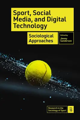 Sport, közösségi média és digitális technológia: Szociológiai megközelítések - Sport, Social Media, and Digital Technology: Sociological Approaches