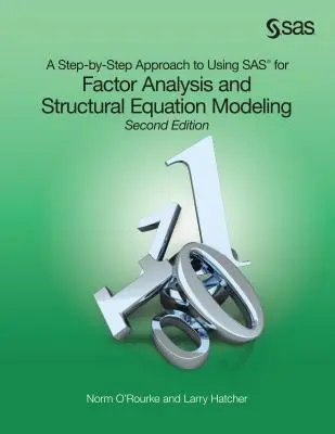 A Step-by-Step Approach to Using SAS for Factor Analysis and Structural Equation Modeling, második kiadás - A Step-by-Step Approach to Using SAS for Factor Analysis and Structural Equation Modeling, Second Edition