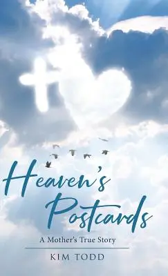 Mennyei képeslapok: Egy anya igaz története - Heaven's Postcards: A Mother's True Story