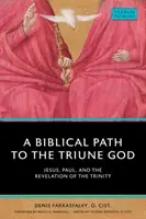 Bibliai út a Háromságos Istenhez: Jézus, Pál és a Szentháromság kinyilatkoztatása - A Biblical Path to the Triune God: Jesus, Paul, and the Revelation of the Trinity