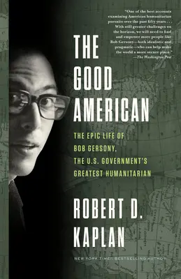 Dobrý Američan: Gersony, největší humanitární pracovník americké vlády: Epický život Boba Gersonyho - The Good American: The Epic Life of Bob Gersony, the U.S. Government's Greatest Humanitarian
