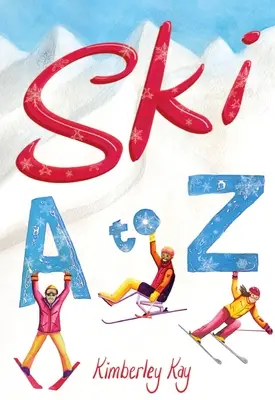 Síelés A-tól Z-ig: A síelés illusztrált útmutatója - Ski A to Z: An Illustrated Guide to Skiing