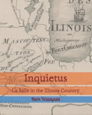 Inquietus: La Salle az illinois-i vidéken - Inquietus: La Salle in the Illinois Country