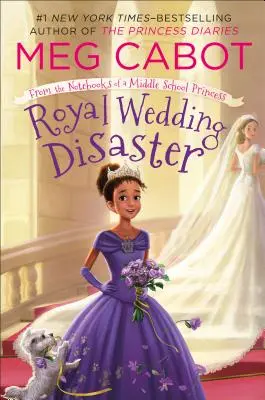 Királyi esküvői katasztrófa: Egy középiskolás hercegnő jegyzetfüzetéből - Royal Wedding Disaster: From the Notebooks of a Middle School Princess