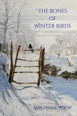 A téli madarak csontjai - The Bones of Winter Birds