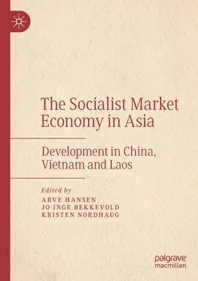 A szocialista piacgazdaság Ázsiában: Fejlődés Kínában, Vietnamban és Laoszban - The Socialist Market Economy in Asia: Development in China, Vietnam and Laos