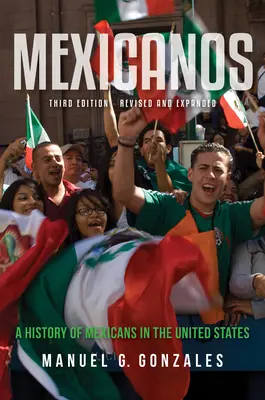 Mexicanos: A mexikóiak története az Egyesült Államokban - Mexicanos: A History of Mexicans in the United States