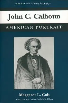 John C. Calhoun: Counhoun: Amerikai portré - John C. Calhoun: American Portrait