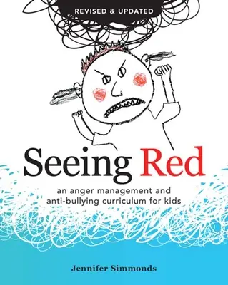 Seeing Red: Egy dühkezelési és zaklatásellenes tananyag gyerekeknek - Seeing Red: An Anger Management and Anti-Bullying Curriculum for Kids