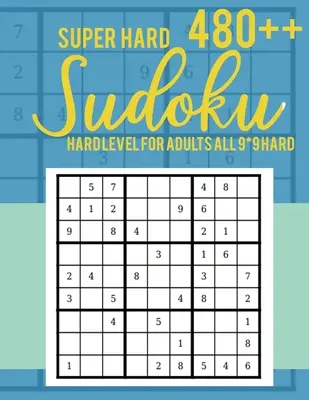 Szuper nehéz 480++ Sudoku: Nehéz szint felnőtteknek Minden 9*9 nehéz - Sudoku rejtvénykönyvek - Sudoku rejtvénykönyvek kemény - nagyméretű Sudoku rejtvénykönyvek - Super Hard 480++ Sudoku: Hard Level for Adults All 9*9 Hard - Sudoku Puzzle Books - Sudoku Puzzle Books Hard - Large Print Sudoku Puzzle Books