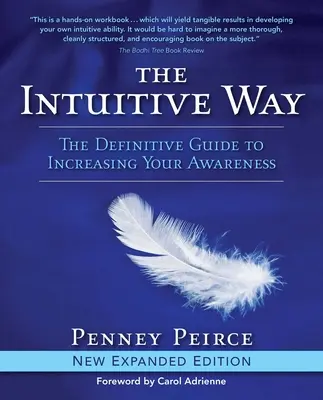 Az intuitív út: A tudatosságod növelésének végleges útmutatója - The Intuitive Way: The Definitive Guide to Increasing Your Awareness