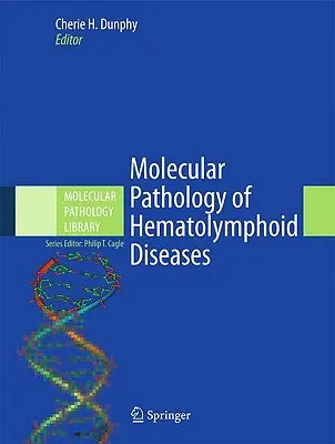 A hematolimfoid betegségek molekuláris patológiája - Molecular Pathology of Hematolymphoid Diseases