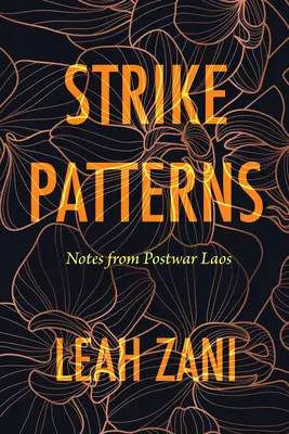 Strike Patterns: Feljegyzések a háború utáni Laoszból - Strike Patterns: Notes from Postwar Laos