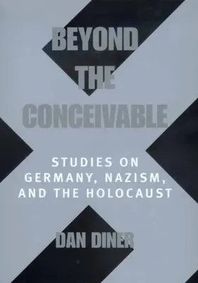 Az elképzelhetőn túl, 20: Tanulmányok Németországról, a nácizmusról és a holokausztról - Beyond the Conceivable, 20: Studies on Germany, Nazism, and the Holocaust