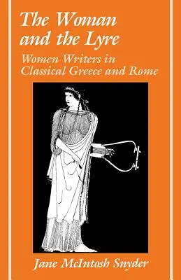 A nő és a líra: Női írók a klasszikus Görögországban és Rómában - The Woman and the Lyre: Women Writers in Classical Greece and Rome