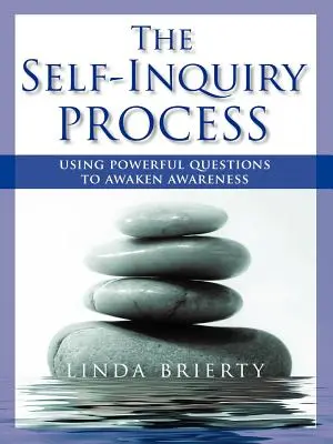 Az önvizsgálati folyamat: Erőteljes kérdések a tudatosság felébresztéséhez - The Self-Inquiry Process: Using Powerful Questions to Awaken Awareness