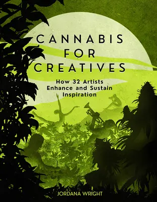 Cannabis kreatívoknak: Hogyan fokozza és tartja fenn az inspirációt 32 művész - Cannabis for Creatives: How 32 Artists Enhance and Sustain Inspiration