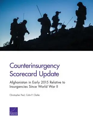 A felkelés elleni eredménytábla frissítése: Afganisztán 2015 elején a II. világháború óta tartó felkelésekhez viszonyítva - Counterinsurgency Scorecard Update: Afghanistan in Early 2015 Relative to Insurgencies Since World War II