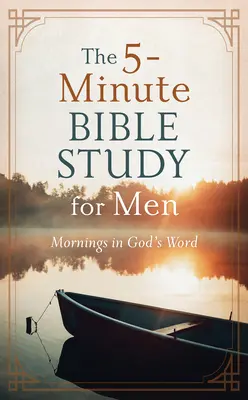 Az 5 perces bibliatanulmány férfiaknak: Reggelente Isten Igéjével - The 5-Minute Bible Study for Men: Mornings in God's Word