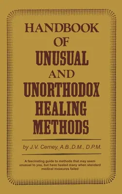 Szokatlan és unortodox gyógyítási módszerek kézikönyve - Handbook of unusual and unorthodox healing methods