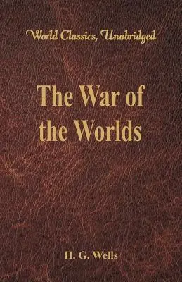 A világok háborúja (Világklasszikusok, rövidítés nélkül) - The War of the Worlds (World Classics, Unabridged)