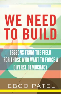 Építenünk kell: Field Notes for Diverse Democracy - We Need to Build: Field Notes for Diverse Democracy