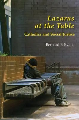 Lázár az asztalnál: Katolikus és társadalmi igazságosság - Lazarus at the Table: Catholic and Social Justice