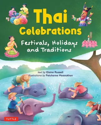 Thai ünnepek gyerekeknek: Fesztiválok, ünnepek és hagyományok - Thai Celebrations for Children: Festivals, Holidays and Traditions