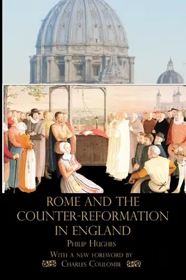 Róma és az ellenreformáció Angliában - Rome and the Counter-Reformation in England