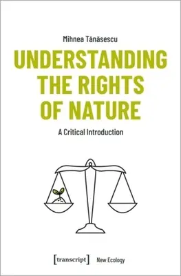 A természet jogainak megértése: Kritikai bevezetés - Understanding the Rights of Nature: A Critical Introduction