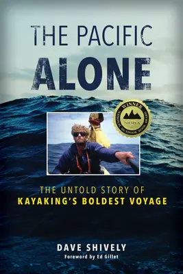 A Csendes-óceán egyedül: A kajakozás legmerészebb utazásának el nem mondott története - The Pacific Alone: The Untold Story of Kayaking's Boldest Voyage
