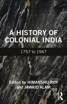 A gyarmati India története: 1757 és 1947 között - A History of Colonial India: 1757 to 1947