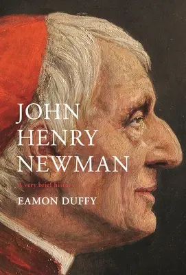 John Henry Newman: Newman: Egy nagyon rövid történet - John Henry Newman: A Very Brief History