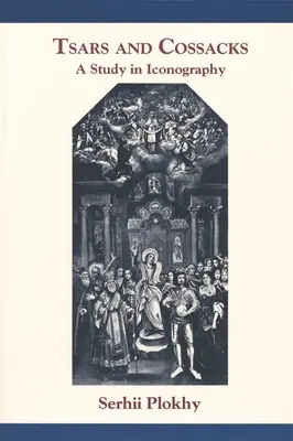 Cárok és kozákok: Tanulmány az ikonográfiáról - Tsars and Cossacks: A Study in Iconography