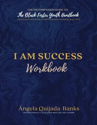 Sikeres vagyok munkafüzet: Ifjúsági kísérő kézikönyv a The Black Foster Youth Handbook-hoz - I Am Success Workbook: Youth Companion Guide to The Black Foster Youth Handbook