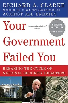 A kormányod cserbenhagyott téged: A nemzetbiztonsági katasztrófák körforgásának megszakítása - Your Government Failed You: Breaking the Cycle of National Security Disasters