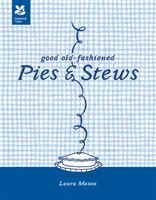 Régi vágású piték és pörköltek - Új kiadás - Good Old-Fashioned Pies & Stews - New Edition