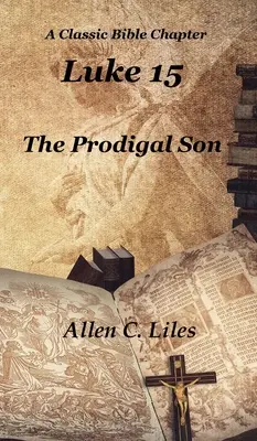 Lukács 15: A tékozló fiú - Luke 15: The Prodigal Son