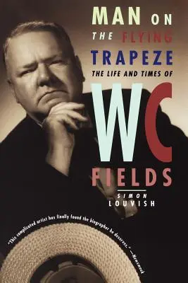 Ember a repülő trapézon: W. C. Fields élete és korszaka - Man on the Flying Trapeze: The Life and Times of W. C. Fields