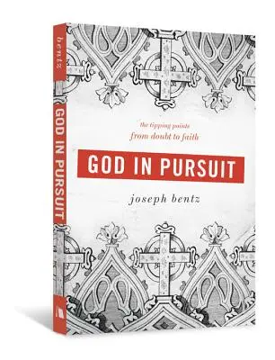 Isten az üldözésben: A kételytől a hitig vezető fordulópontok - God in Pursuit: The Tipping Points from Doubt to Faith