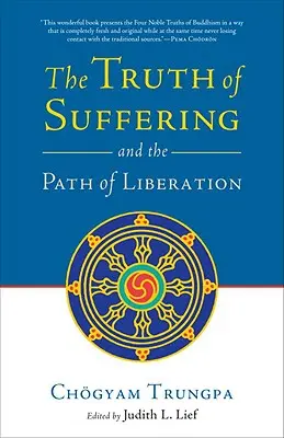 A szenvedés igazsága és a felszabadulás útja - The Truth of Suffering and the Path of Liberation