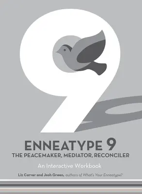 Enneatípus 9: A béketeremtő, közvetítő, békéltető: Interaktív munkafüzet - Enneatype 9: The Peacemaker, Mediator, Reconciler: An Interactive Workbook