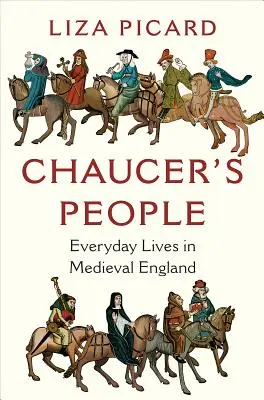 Chaucer emberei: Hétköznapi élet a középkori Angliában - Chaucer's People: Everyday Lives in Medieval England